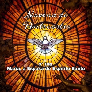 9° Dia - Novena ao Divino Espírito Santo